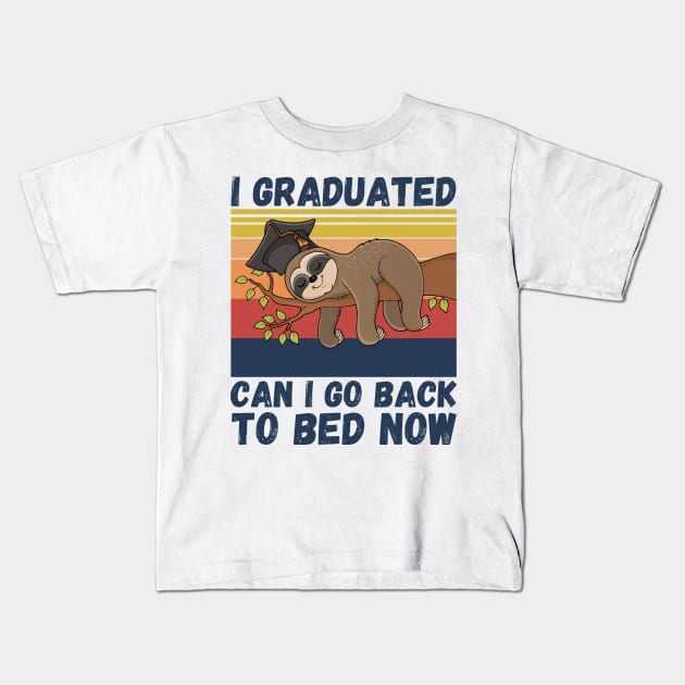 I Graduated Can I Go Back To Bed Now Sloth, Funny Graduation Party Gift Kids T-Shirt by JustBeSatisfied